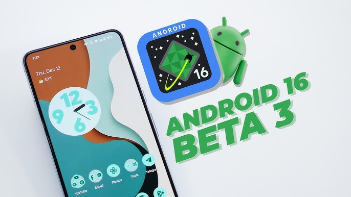 Android 16 Beta 3 Released: Supported Phones & New Features
