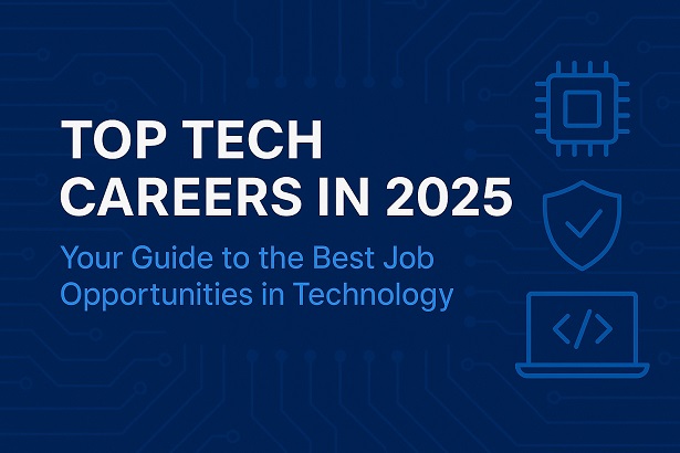 Top Tech Careers in 2025: Your Guide to the Best Job Opportunities in Technology