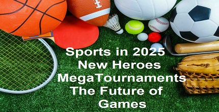 Sports in 2025 | Emerging Trends, Major Events & Global Highlights