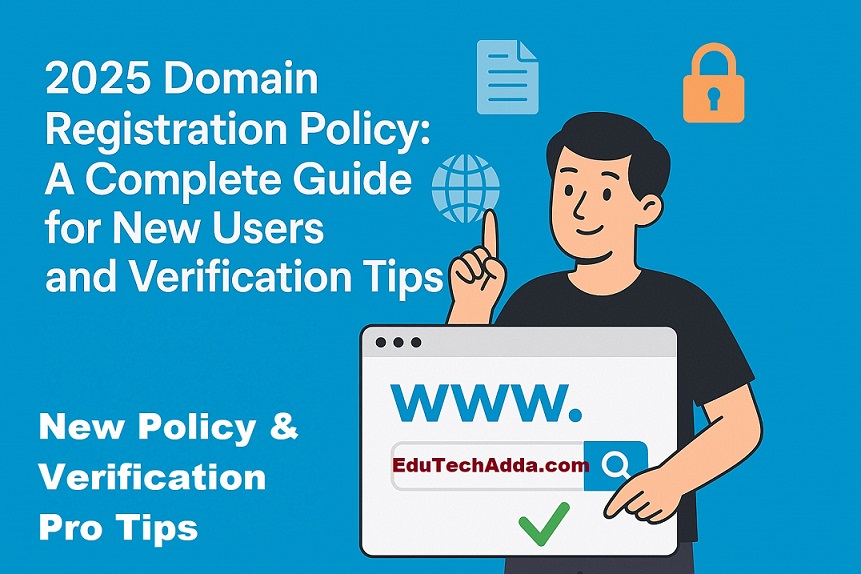 2025 Domain Registration Policy: A Complete Guide for New Users and Verification Tips